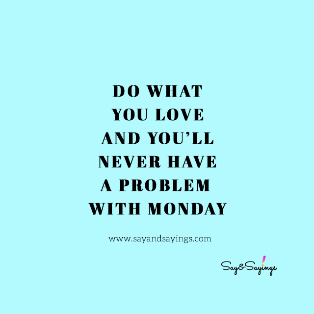 Best Monday Quotes to Motivate Yourself – Quotes Say&Sayings